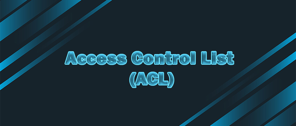 لیست کنترل دسترسی یا ACL چیست؟